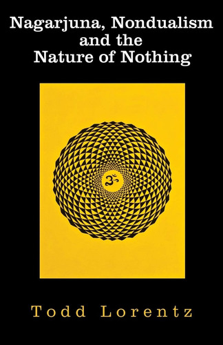 Libro:  Nagarjuna, Nondualism And The Nature Of Nothing