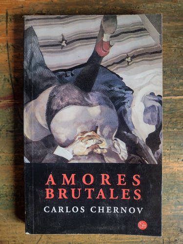 Amores Brutales De Carlos Chernov - Punto De Lectura