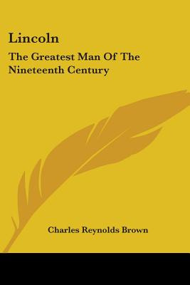 Libro Lincoln: The Greatest Man Of The Nineteenth Century...