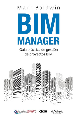 Bim Manager: Guía Práctica De Gestión De Proyectos Bim (títu
