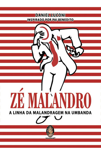 Zé Malandro: A Linha Da Malandragem Na Umbanda, De Daniel Luconi. Sem Serie, Vol. 1. Editorial Madras Editora, Tapa Dura, Edición 1 En Português, 2020