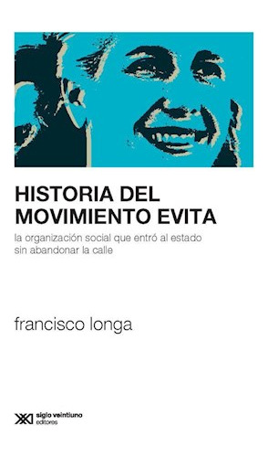 Libro Historia Del Movimiento Evita De Francisco Longa