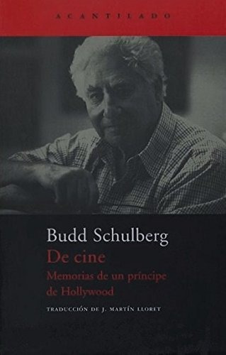 De Cine - Memorias De Un Príncipe De Hollywood, De Budd Schulberg. Editorial Acantilado, Tapa Blanda En Español