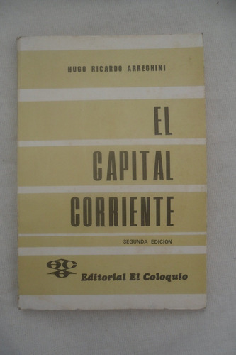 El Capital Corriente. Hugo Ricardo Arreghini