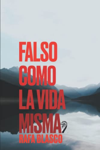 Falso Como La Vida Misma -historias Verdaderas Historias Fal