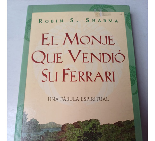 El Monje Que Vendió Su Ferrari   Robin S. Sharma