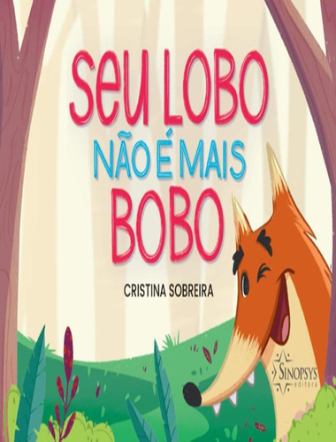 Seu Lobo Não É Mais Bobo: Seu Lobo Não É Mais Bobo, De Sobreira, Maria Cristina Benevides As. Sinopsys Editora, Capa Mole, Edição 1 Em Português, 2022