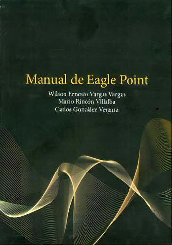 Manual De Eagle Point: Manual De Eagle Point, De Varios Autores. Serie 9588723228, Vol. 1. Editorial U. Distrital Francisco José De C, Tapa Blanda, Edición 2010 En Español, 2010