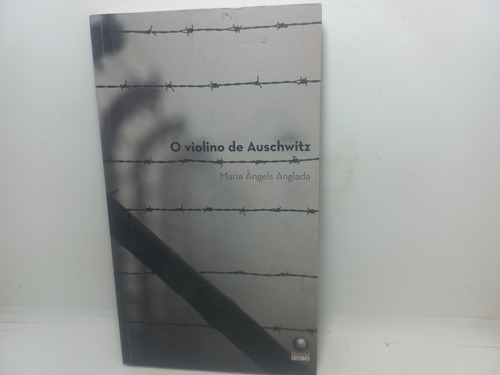 Livro - O Violino De Auschwitz - Maria Ángels - U01 - 1320