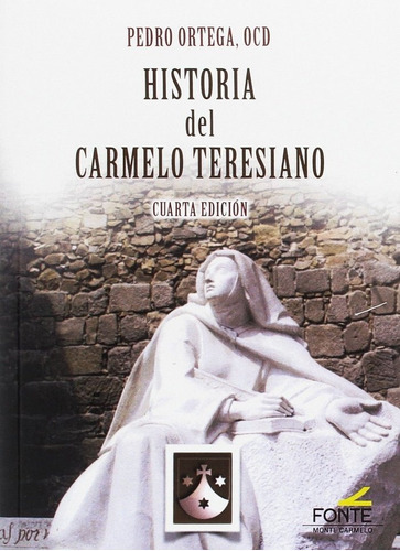 Historia del Carmelo Teresiano, de Ortega Garcia, Pedro. Editorial MONTE CARMELO, tapa blanda en español