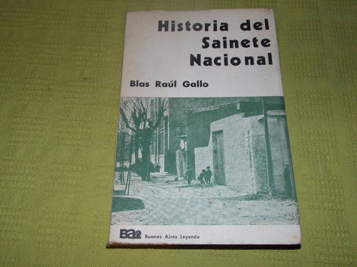 Historia Del Sainete Nacional - Blas Raúl Gallo