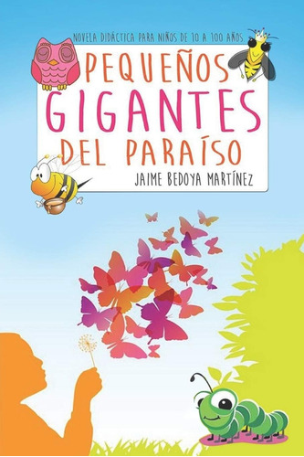 Libro: Pequeños Gigantes Del Paraíso: Novela Didáctica Para 