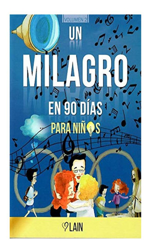 Un Milagro En 90 Dias Para Niños Vol 2 Lain Garcia Calvo 