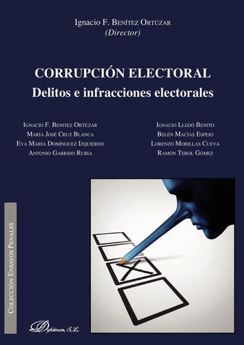Corrupción Electoral.delitos E Infracciones Electorales, De Benítez Ortúzar , Ignacio Francisco.., Vol. 1.0. Editorial Dykinson S.l., Tapa Blanda, Edición 1.0 En Español, 2019