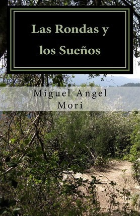 Libro Las Rondas Y Los Sue Os - Miguel Angel Mori