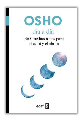 Día A Día. 365 Meditaciones Para El Aquí Y El Ahora / Osho