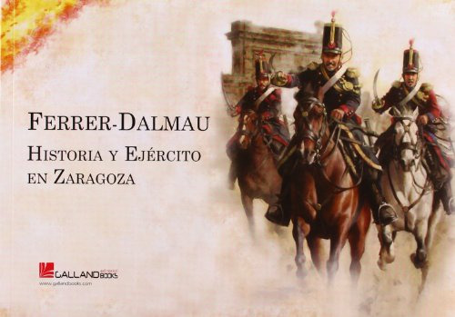 Ferrer-dalmau - Historia Y Ejercito En Zaragoza