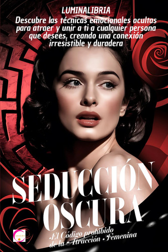 Seducción Oscura: El Código Prohibido De La Atracción 71r4b