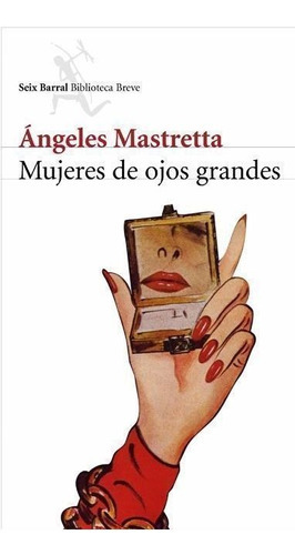 Mujeres De Ojos Grandes, De Mastretta, Ángeles. Editorial Seix Barral, Tapa Blanda En Español
