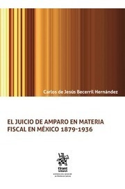 El Juicio De Amparo En Materia Fiscal En México 1879-1936