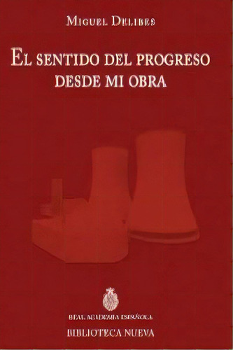 El Sentido Del Progreso Desde Mi Obra, De Delibes, Miguel. Editorial Editorial Biblioteca Nueva, Tapa Blanda En Español
