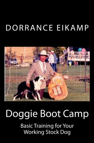 Doggie Boot Camp Basic Training For Your Working Stock Dog