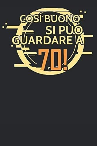 Libro: Cosi Buono Si Può Guardare A 70!: Regalo Per Complean