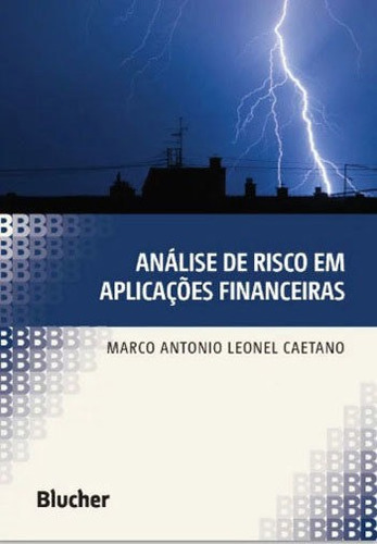 Análise De Risco Em Aplicações Financeiras, De Caetano, Marco Antônio Leonel. Editora Edgard Blucher, Capa Mole, Edição 1ª Edição - 2017 Em Português