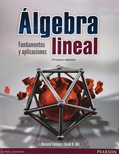 Álgebra Lineal Fundamentos Aplicaciones / Kolman / Pearson