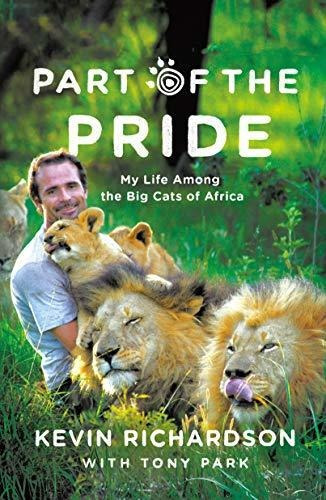 Part Of The Pride : My Life Among The Big Cats Of Africa, De Kevin Richardson. Editorial St Martin's Press, Tapa Blanda En Inglés