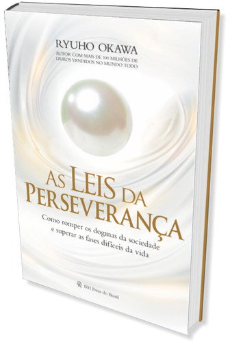 As leis da perseverança: Como romper os dogmas da sociedade e superar as fases difíceis da vida, de Okawa, Ryuho. Editorial IRH Press do Brasil Editora Ltda., capa mole em português, 2014