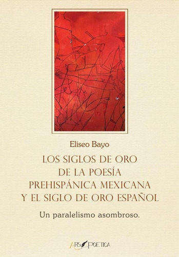 Los Siglos De Oro De La Poesía Prehispánica Mexicana Y El...