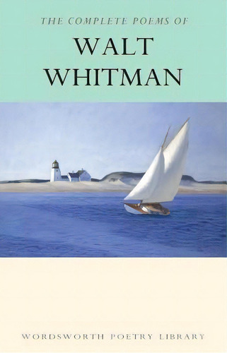 The Complete Poems Of Walt Whitman, De Walt Whitman. Editorial Wordsworth Editions Ltd, Edición 1 En Inglés, 2006