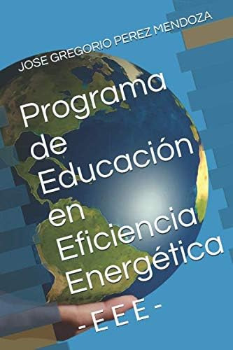 Libro: Programa De Educación En Eficiencia Energética: - E E