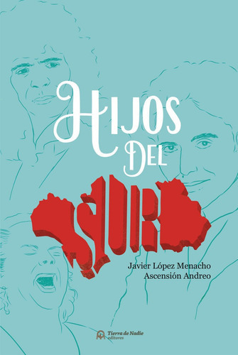 Hijos Del Sur, De López Menacho, Javier. Editorial Tierra De Nadie Editores, Tapa Blanda En Español