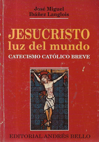 Jesucristo Luz Del Mundo Catecismo Católico Breve / Ibáñez
