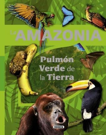 La Amazonia Pulmón Verde De La Tierra / Susaeta