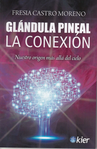 Libro Glandula Pineal La Conexion - Fresia Castro Moreno