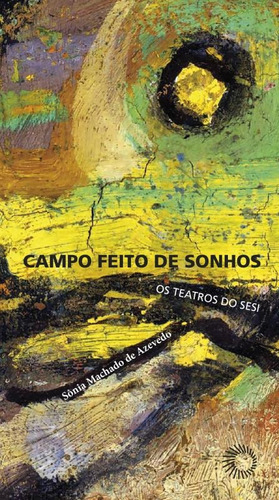 Campo feito de sonhos, de Azevedo, Sonia Machado de. Estudos Editorial Editora Perspectiva Ltda., capa mole em português, 2016