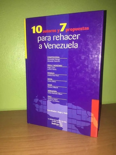 Libro, 10 Autores Y 7 Propuestas Para Rehacer A Venezuela.