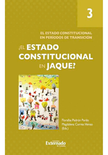 El Estado Constitucional En Jaque? , Tomo Iii. El Estado Constitucional En Períodos, De Francisco Barbosa Delgado, Juan Camilo. Editorial U. Externado De Colombia, Tapa Blanda, Edición 1 En Español