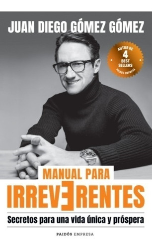 Manual Para Irreverentes - Juan Diego Gomez Gomez - Secretos