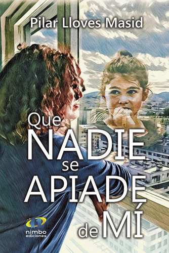 Que Nadie Se Apiade De Mi:  aplica, de Lloves Masid , Pilar.. 1, vol. 1. Editorial Nimbo Ediciones, tapa pasta blanda, edición 1 en español, 2022