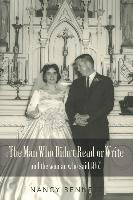 Libro The Man Who Didn't Read Or Write : And The Woman Wh...
