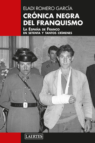 Cronica Negra Del Franquismo: La España De Franco En Setenta Y Tantos Crímenes, De Romero Garcia, Eladio., Vol. 1. Editorial Laertes,s.a. De Ediciones, Tapa Blanda En Español