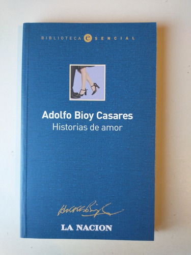 Historias De Amor Adolfo Bioy Casares La Nación
