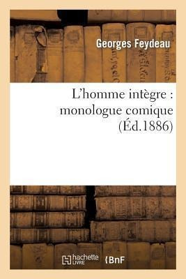 L'homme Integre : Monologue Comique - Feydeau G