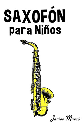 Libro: Saxofón Para Niños: Música Clásica, Villancicos De Na