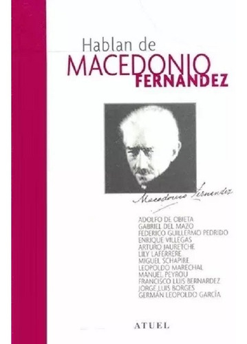 Hablan De Macedonio Fernández - Atuel