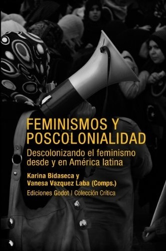 Feminismos Y Poscolonialidad - Karina Bidaseca